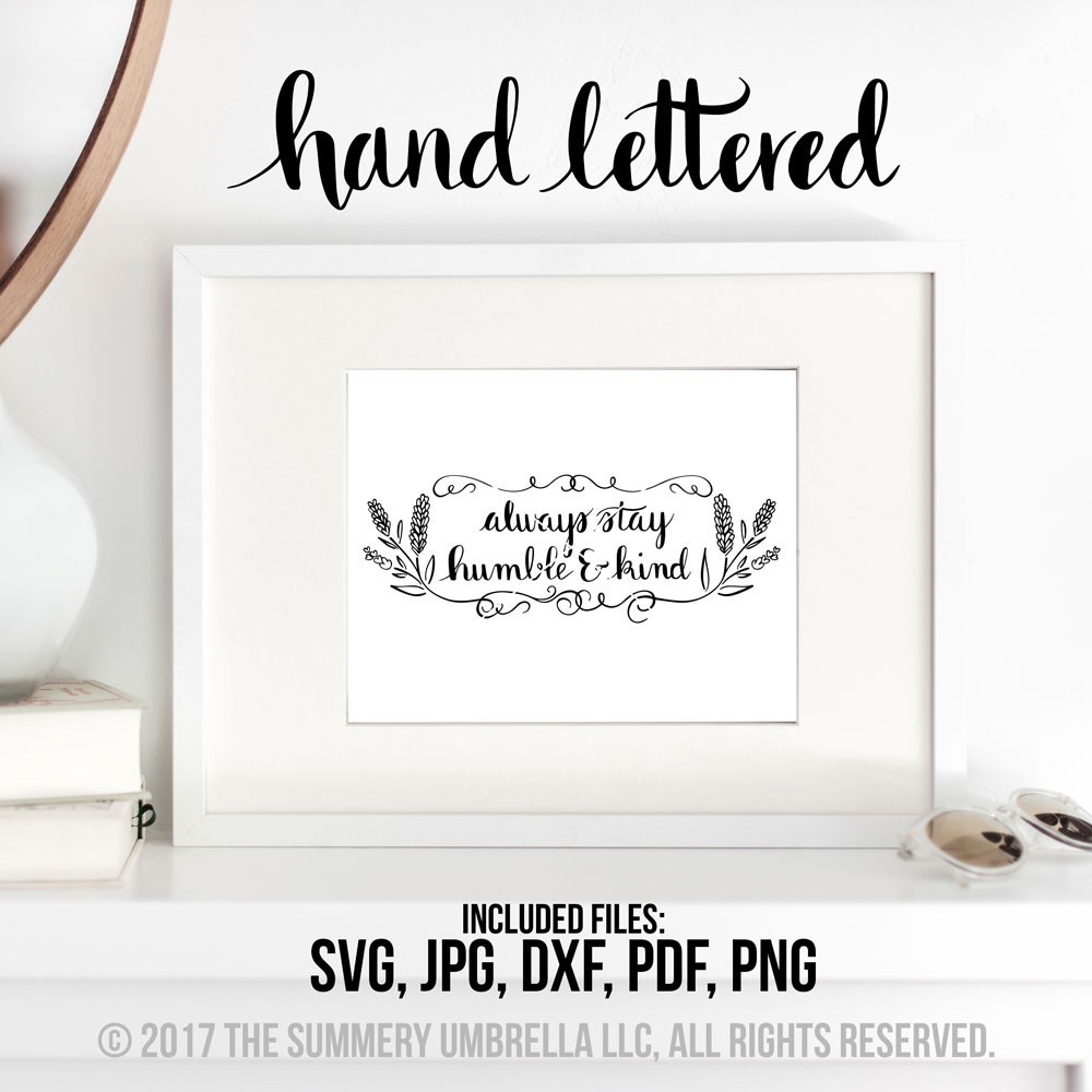NEW Download: Always Stay Humble and Kind Printable and SVG