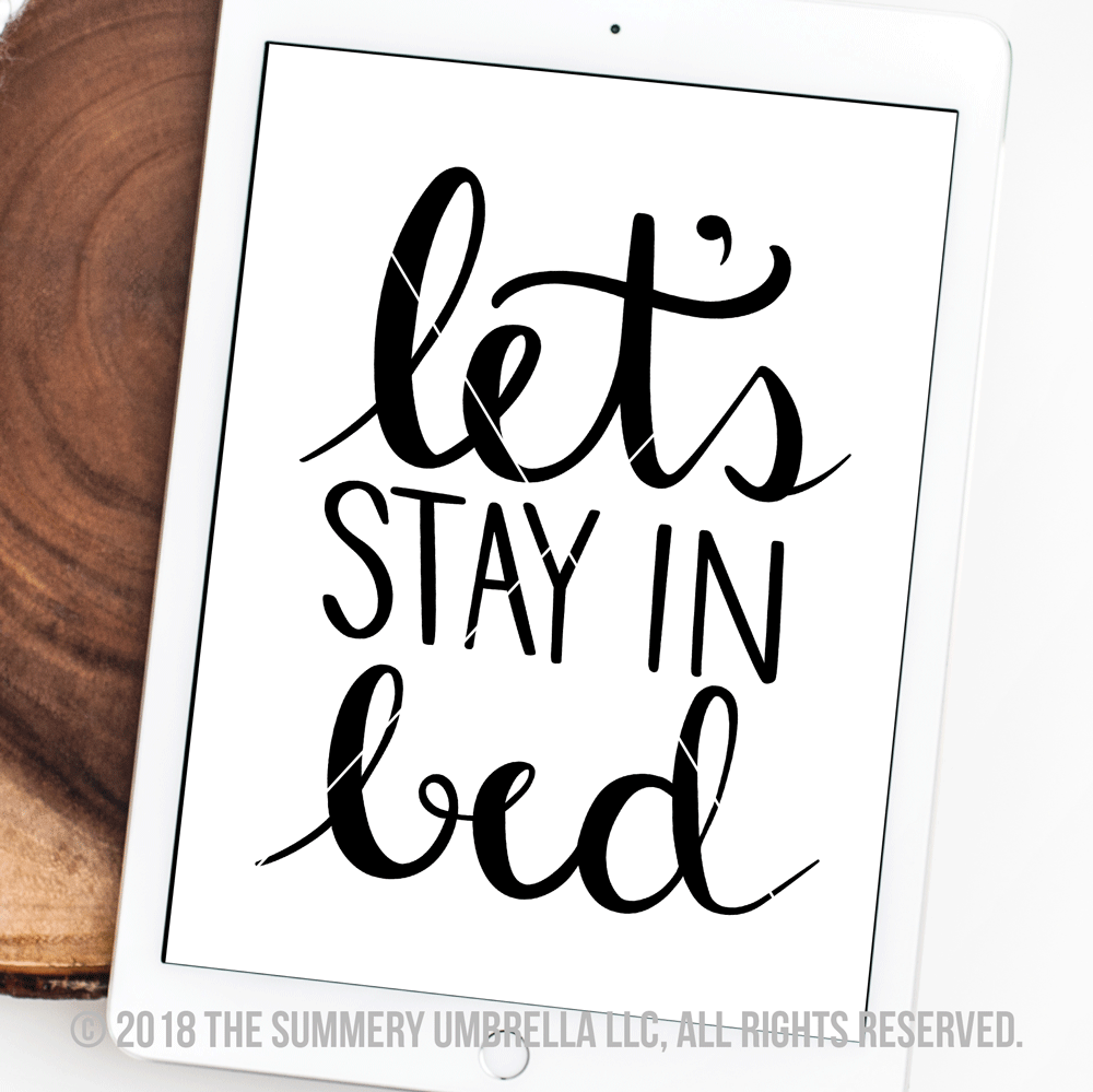 NEW Monday Freebie: Let’s Stay in Bed Printable and SVG