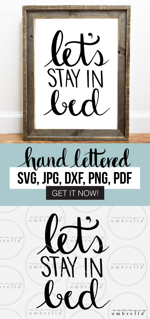 Add an unique touch to your home decor with this Let's Stay in Bed Printable and SVG! Use it on bags, cards, invitations, and more! Enjoy this free download (for a limited time) so grab it now!