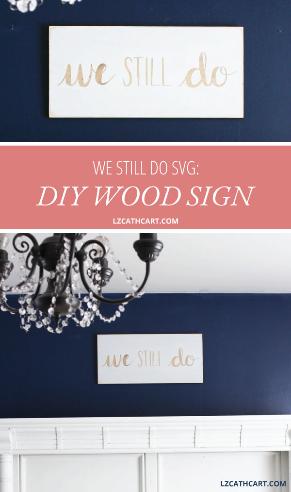 Are you looking for a gorgeous, DIY anniversary gift? This We Still Do wood sign is not only incredibly easy, but will make a lovely handmade gift for yourself or friends!﻿ #woodsign #homemadegift #diysign #TheSummeryUmbrella #LZCathcart