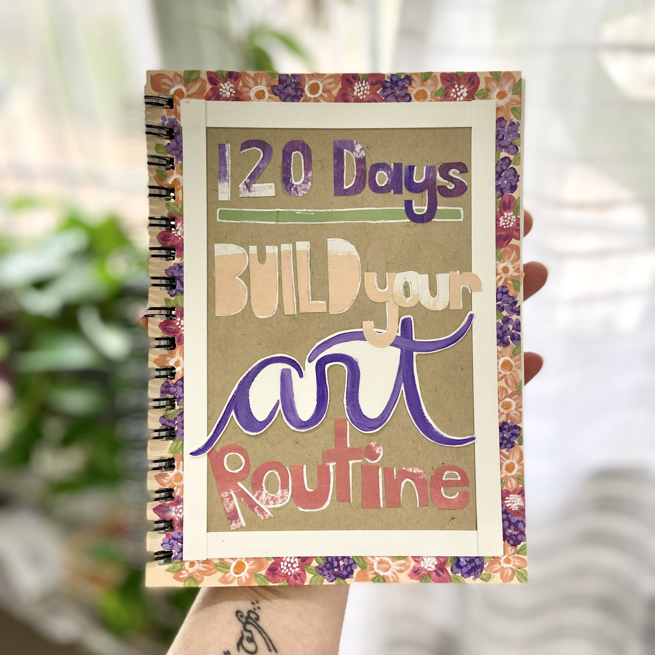 How to Build a Strong Art Routine in 120 Days with Art Journaling